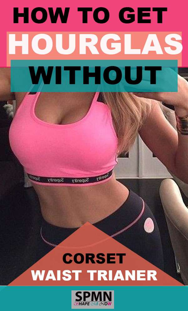 How to get an hourglass figure without a waist trainer or corset